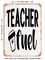 DECORATIVE METAL SIGN - Teacher Fuel - 3 - Vintage Rusty Look